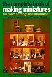 The Complete Book of Making Miniatures