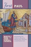 The First Paul: Reclaiming the Radical Visionary Behind the Churchs Conservative Icon