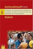 Gottesdienstpraxis Serie B. Ostern