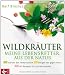 Produkt-Bild: Wildkr&auml;uter - meine Lebensretter aus der Natur: St&auml;rken das Immunsystem - Beugen vor gegen Krebs - Mit Rezepten f&uuml;r alle Jahreszeiten