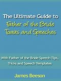 The Ultimate Guide to Father of the Bride Toasts and Speeches -