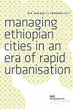 Managing Ethiopian cities in an era or rapid urbanisation
