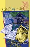 Stitch By Stitch: The Retirement Years ournals & Letters,  1997 - 2004
