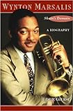 Wynton Marsalis: Skain's Domain: A Biography
