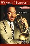 Wynton Marsalis: Skain`s Domain : A Biography