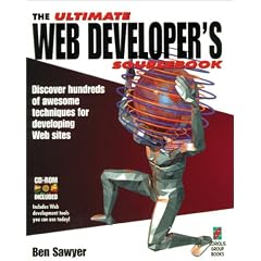 The Ultimate Web Developer's Sourcebook: Hundreds of Awesome Tips and Techniques for Designing, Creating, Producing, and Marketing Your Web Site