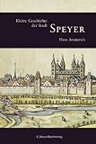 Kleine Geschichte der Stadt Speyer