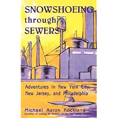 Snowshoeing Through Sewers: Adventures in New York City, New Jersey, and Philadelphia