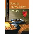 Food in Early Modern Europe (Food through History)