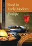 Food in Early Modern Europe (Food through History)