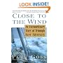 Close to the Wind: An Extraordinary Story of Triumph Over Adversity