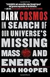 Dark Cosmos: In Search of Our Universe's Missing Mass and Energy