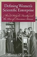 Defining Women's Scientific Enterprise: Mount Holyoke Faculty and the Rise of American Science
