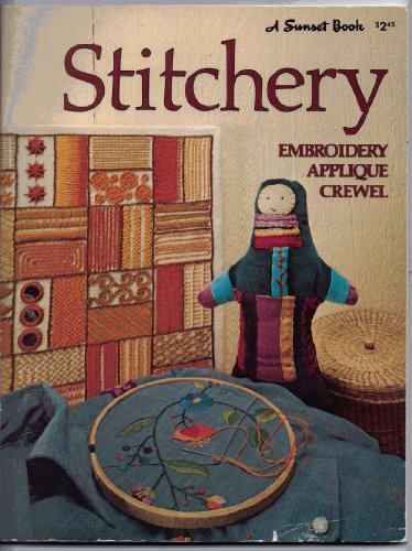 Stitchery: Embroidery, Applique, Crewel - A Sunset Book