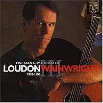 One Man Guy: The Best of Loudon Wainwright III 1982-1986
