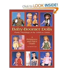 Baby-Boomer Dolls: Plastic Playthings of the 1950's and 1960's a Reference and Price Guide