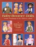 Baby-Boomer Dolls: Plastic Playthings of the 1950's and 1960's a Reference and Price Guide