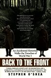 Back to the Front: An Accidental Historian Walks the Trenches of World War I