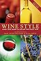 Wine Style: Using Your Senses to Explore and Enjoy Wine
