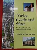 'Twixt castle and mart : the story of the Needless Road : a suburban street in Perth