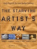 The Starving Artists Way: Easy Projects for Low-Budget Living
