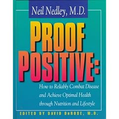 Proof Positive:: How to Reliably Combat Disease and Achieve Optimal Health Through Nutrition and Lifestyle