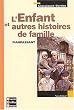 Classiques Bordas : L'Enfant et autres histoires de famille