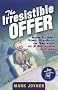 The Irresistible Offer: How to Sell Your Product or Service in 3 Seconds or Less