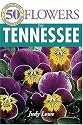50 Great Flowers for Tennessee (50 Great Plants for Tennessee Gardens)