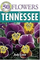 50 Great Flowers for Tennessee (50 Great Plants for Tennessee Gardens)