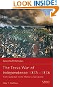 The Texas War of Independence 1835-1836 (Essential Histories)