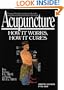 Acupuncture: How It Works, How It Cures