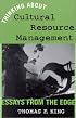 Thinking About Cultural Resource Management: Essays from the Edge