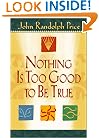 Nothing Is Too Good to Be True