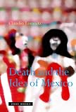 Death And The Idea Of Mexico
