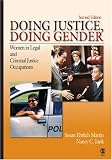Doing Justice, Doing Gender: Women in Legal and Criminal Justice Occupations (Women in the Criminal Justice System)