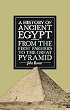 A history of ancient Egypt : from the first farmers to the Great Pyramid