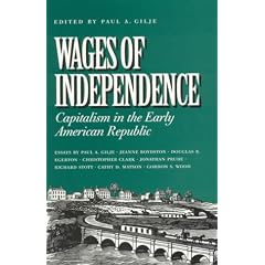 Wages of Independence: Capitalism in the Early American Republic