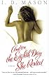 And on the Eighth Day She Rested: A Novel