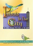Parrots in the City: One Bird's Struggle for a Place on the Planet
