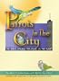 PARROTS IN THE CITY: One Bird's Struggle For a Place on the Planet