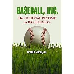 Baseball, Inc.: The National Pastime As Big Business