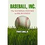Baseball, Inc.: The National Pastime As Big Business