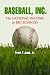 Baseball, Inc.: The National Pastime As Big Business