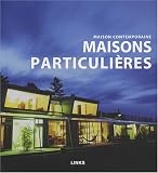 Revue Editions Links International  / Maisons particulières : Maison contemporaine