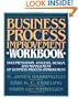 Business Process Improvement Workbook: Documentation, Analysis, Design, and Management of Business Process Improvement