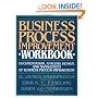 Business Process Improvement Workbook: Documentation, Analysis, Design, and Management of Business Process Improvement