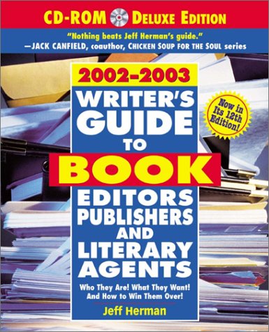 Writer s Guide to Book Editors, Publishers, and Literary Agents, 2002-2003 (with CD-ROM): Who They Are! What They Want! And How to Win Them Over!