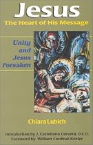 Jesus: The Heart Of His Message: Unity and Jesus Forsaken
