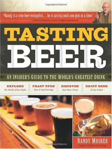 Tasting Beer: An Insider's Guide to the World's Greatest Drink